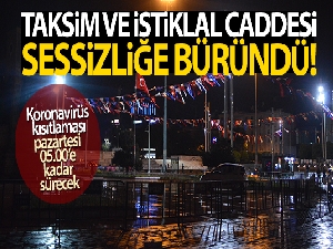 Taksim ve İstiklal Caddesi sessizliğe büründü