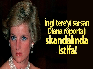 İngiltere'yi sarsan Diana röportajı skandalında istifa
