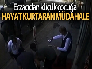 Eczacıdan küçük çocuğa hayat kurtaran müdahale