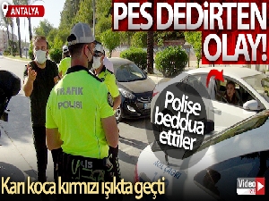 Kırmızı ışıkta geçtiler, karı koca polise beddua ettiler