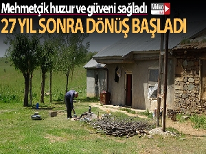 Huzur ve güvenin sağlandığı köylere 27 yıl sonra dönüş başladı