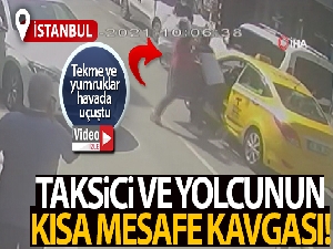 Fatih'te taksici ve yolcunun kısa mesafe kavgası kamerada