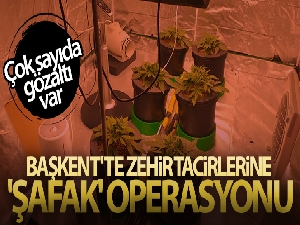 Başkent'te zehir tacirlerine 'Şafak' operasyonu