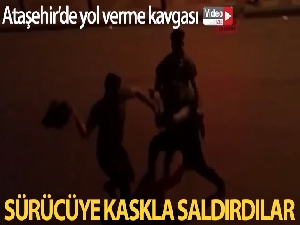 Ataşehir'de yol verme kavgasında araç sürücüsüne kaskla saldırdılar