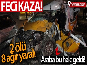 Diyarbakır'da feci kaza: 2 ölü, 8 ağır yaralı