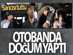 Doğum sancısı tuttu, ücretli otobanda doğum yaptı
