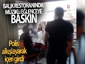 Balık restoranında müzikli eğlenceye polis baskını