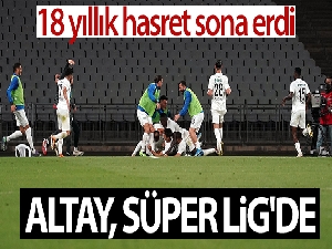Altay Süper Lig'e yükseldi