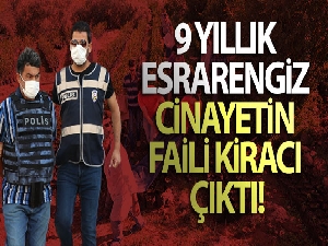 9 yıllık esrarengiz cinayetin faili kiracı çıktı
