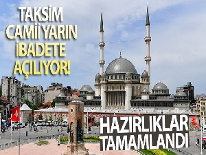 Taksim Camii yarın ibadete açılıyor