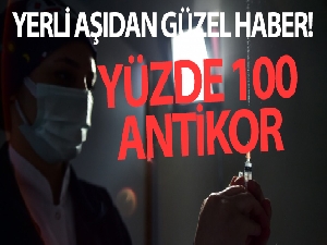 Yerli aşıdan güzel haber! Yüzde 100 antikor oluşturdu