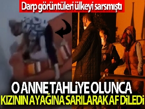 8 yaşındaki kızını darp eden anne tahliye olunca kızının ayağına sarılarak af diledi