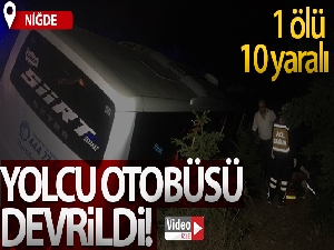 Niğde'de yolcu otobüsü devrildi: 1 ölü 10 yaralı