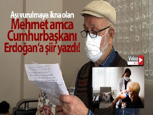 Aşı vurulmaya ikna olan Mehmet amca Cumhurbaşkanına şiir yazdı