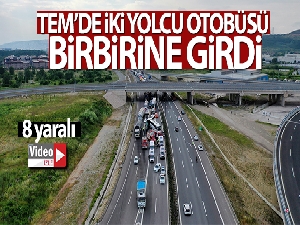 TEM'de iki yolcu otobüsü birbirine girdi: 8 yaralı