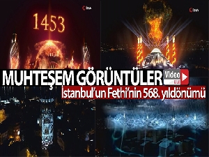 İstanbul'un Fethi'nin 568. yıldönümü ışık gösterileriyle kutlandı