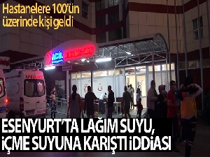 Esenyurt'ta şebeke suyundan zehirlenme iddiası