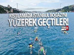 Kısıtlamada İstanbul Boğazı'nı yüzerek geçtiler