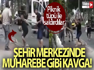 Şehir merkezinde piknik tüplü meydan muharebesi gibi kavga