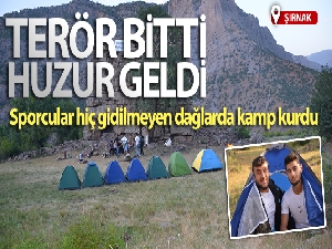 Şırnak huzurun başkenti oldu, sporcular hiç gidilmeyen dağlarda kamp kurdu