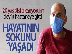 Arkadaşlarına ‘20 yaş dişi çıkarıyorum' diye espri yaptı kanser olduğunu öğrendi