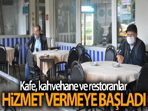 Kafe, kahvehane ve restoranlar bu sabah itibariyle hizmet vermeye başladı