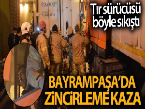 Bayrampaşa'da zincirleme kaza: Sıkışan tır sürücüsünü itfaiye ekipleri kurtardı