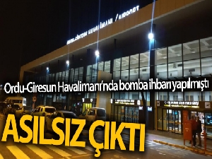 Ordu-Giresun Havalimanı'ndaki bomba ihbarı asılsız çıktı