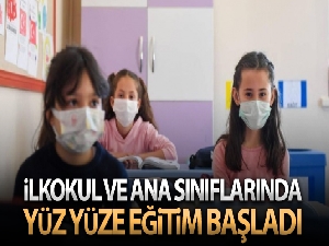 İlkokul ve ana sınıflarında yüz yüze eğitim başladı