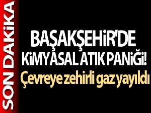 Başakşehir'de kimyasal atık paniği! Çevreye zehirli gaz yayıldı