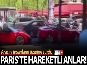 Paris'te, aracını kalabalığın üzerine sürdü: 1 yaralı