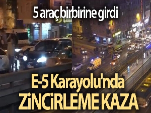 E-5 Karayolu'nda zincirleme kaza: 5 araç birbirine girdi