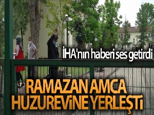 İHA'nın haberi ses getirdi, 73 yaşındaki Ramazan amca huzurevine yerleşti