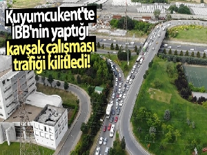 Kuyumcukent'te İBB'nin yaptığı kavşak çalışması trafiği kilitledi