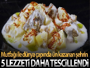 Gazi şehrin 5 lezzeti daha tescillendi