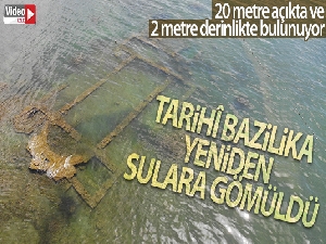 Tarihî bazilika yeniden sulara gömüldü