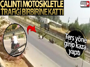 Çalıntı motosikletle trafiği birbirine kattı, ters yöne girip kaza yaptı
