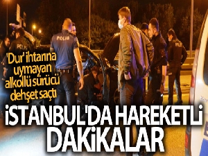 İstanbul'da hareketli dakikalar...'Dur' ihtarına uymayan alkollü sürücü dehşet saçtı