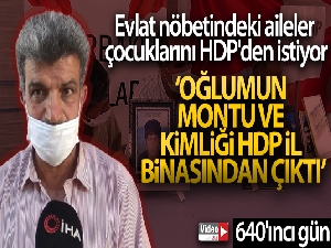 Evlat nöbetindeki aileler çocuklarını HDP'den istiyor