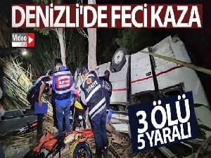 Denizli'de feci kaza: 3 ölü, 5 yaralı