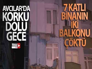 Avcılar'da gece yarısı 7 katlı bir binanın iki balkonu çöktü