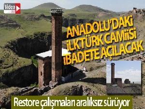 Anadolu'daki ilk Türk camisi ibadete açılacak