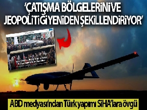 ABD medyası: 'Türk SİHA'ları çatışma bölgelerini ve jeopolitiği yeniden şekillendiriyor'