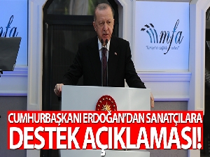 Cumhurbaşkanı Erdoğan'dan sanatçılara destek açıklaması!