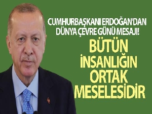 Cumhurbaşkanı Erdoğan'dan Dünya Çevre Günü mesajı