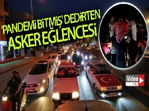 Antalya'da 'Pandemi bitmiş' dedirten asker eğlencesi