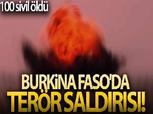 Burkina Faso'da terör saldırısı: Yaklaşık 100 sivil katledildi