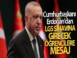Cumhurbaşkanı Erdoğan, LGS sınavına girecek öğrencilere başarı diledi