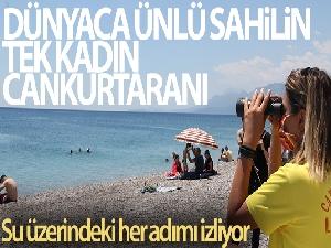 Dünyaca ünlü sahilin tek kadın cankurtaranı vatandaşların su üzerindeki her adımını izliyor