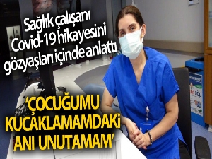 Sağlıkçı kadın Covid-19 hikayesini ağlayarak anlattı